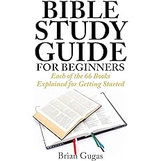 Bible Study Guide for Beginners: Each of the 66 Books Explained for Getting Started (The Bible Study Book)