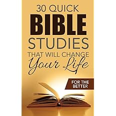 Thirty Quick Bible Studies That Will Change Your Life.