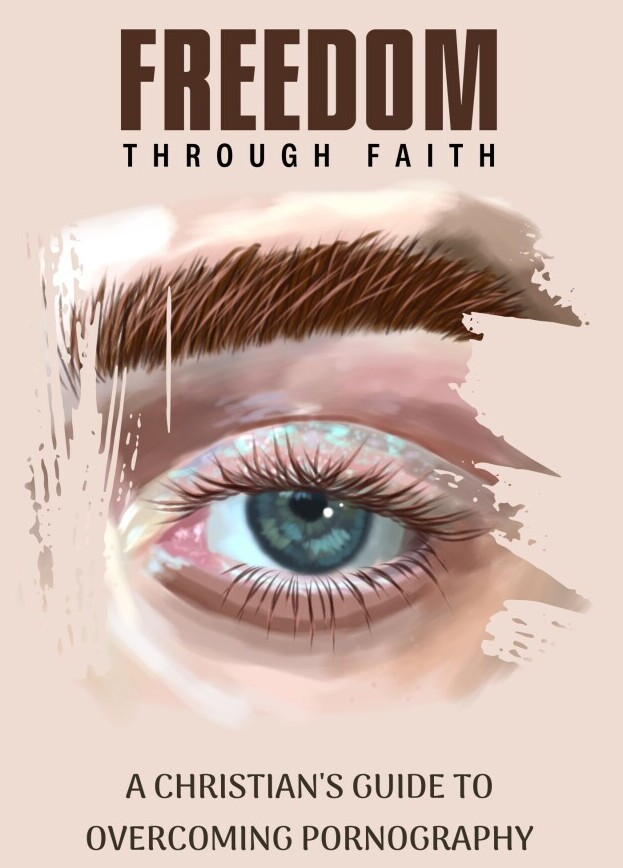 Book cover of Freedom Through Faith - A Christian's Kind to Overcoming Pornography